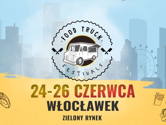 Festiwal Food Truck we Włocławku będzie trwał aż trzy dni!