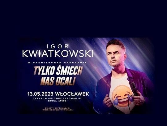 Igor Kwiatkowski „Tylko śmiech nas ocali” w sobotę w CK Browar B.