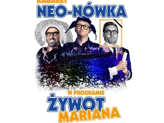 KABARET NEO-NÓWKA z programem „Żywot Mariana” we Włocławku już 14 kwietnia