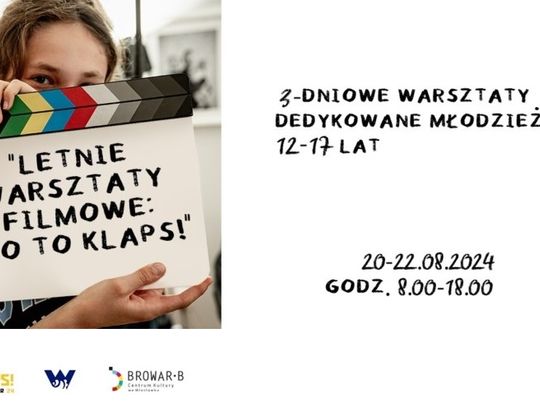 Letnie warsztaty filmowe – "no to klaps" w Centrum Kultury Browar B.