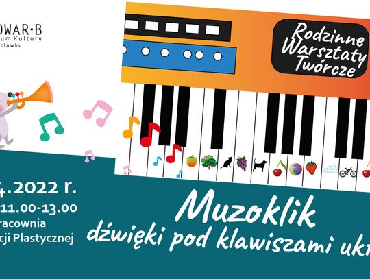 Rodzinne Warsztaty Twórcze – „Muzoklik – dźwięki pod klawiszami ukryte” w Centrum Kultury "Browar B."