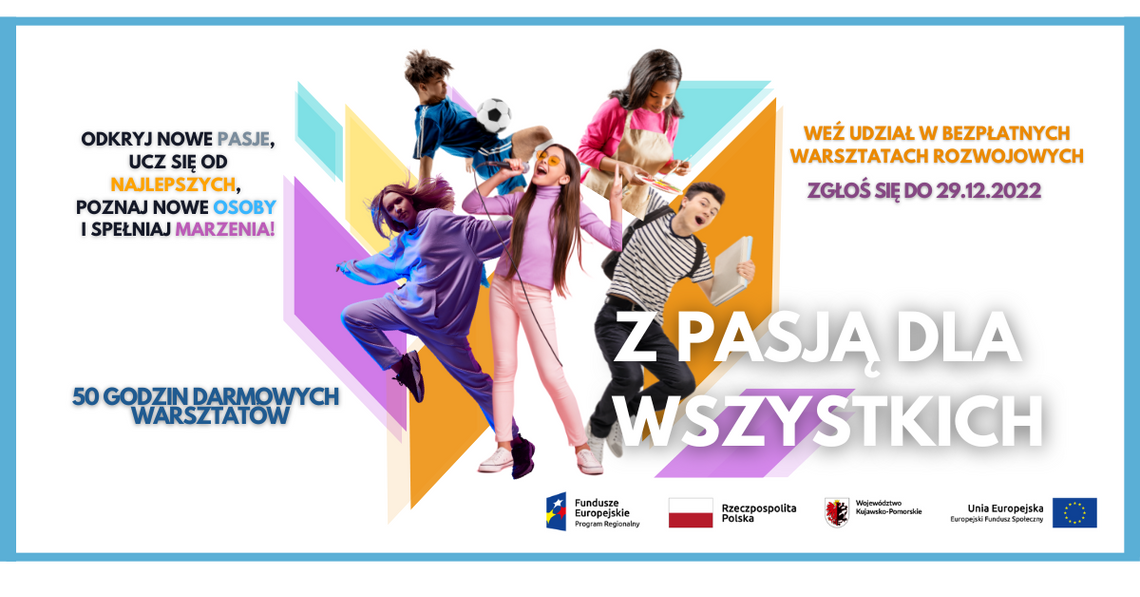 Chcesz rozwijać swoje pasje? Wkrótce rusza bezpłatny projekt "Z pasją dla wszystkich"