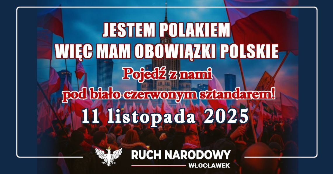 Ruch Narodowy zaprasza włocławian na Marsz Niepodległości. Wyjazd autokarowy Ruch Narodowy zaprasza włocławian na Marsz Niepodległości. Wyjazd autokarowy