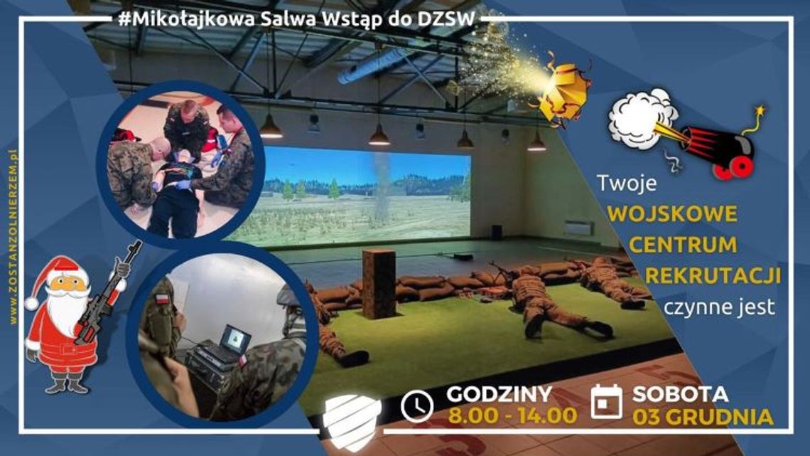 Wojskowe Centrum Rekrutacji zaprasza wydarzenie pod hasłem „MIKOŁAJKOWA SALWA - WSTĄP DO DZSW” Wojskowe Centrum Rekrutacji zaprasza wydarzenie pod hasłem „MIKOŁAJKOWA SALWA - WSTĄP DO DZSW”