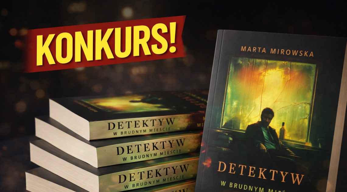KONKURS: Zostań detektywem. Rozwiąż sprawę i zgarnij książkę