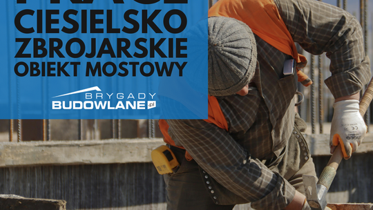 Prace ciesielsko-zbrojarskie - Mosty i wiadukty - Star sierpień/wrzesień 2025