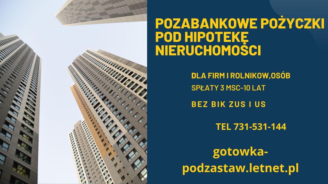 POŻYCZKI POD ZABEZPIECZENIE NIERUCHOMOSCIA NAWET NA 5 LAT